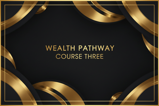 Wealth Pathway Course Three
